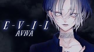 Nightcore ➝ E V I L 「AViVA 」