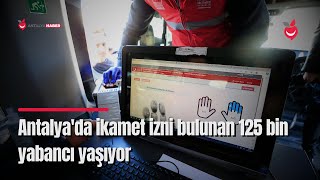 Antalya'da İkamet İzni Bulunan, 125 Bin Yabancı Yaşıyor