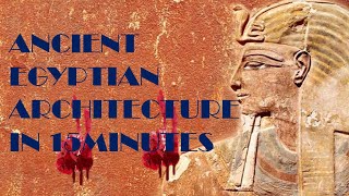 Egyptian architecture in 15min| From characteristics to structures |Detailed video