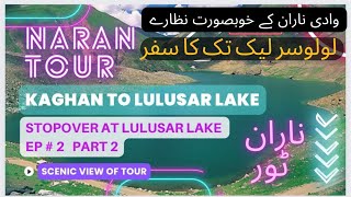 Naran to Lulusar Lake | Road Travelling | Naran Tour | Babursar Top Missed | Ep#2 | Part 2