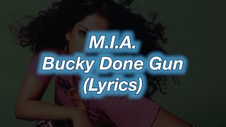 M.I.A. || Bucky Done Gun || (Lyrics)