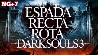 DARKSOULS 3 LA ESPADA MAS ROTA NG+7 CAP 1 FINAL