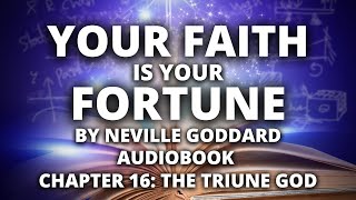 Your Faith is Your Fortune | Neville Goddard | Audiobook | Chapter 16: The Triune God