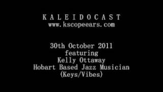 Kaleidocast 30th October 2011 Featuring Kelly Ottaway