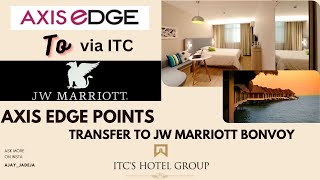 Axis eDGE points transfer to JW Marriott points via ITC green points - LIVE PROCESS