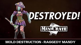 MiniCrate Mold Destruction - Raggedy Mandy