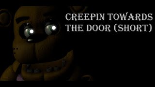 "CREEPIN' TOWARDS THE DOOR" - FNAF SONG | by Griffinilla + Lenich & Kirya (SHORT/SFM)