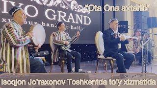 Isoqjon Jo’raxonov Toshkentda OSIYO GRAND to’yxonasida “Ota Ona davri olamda”