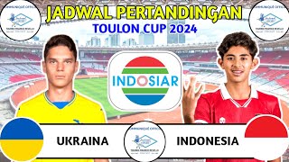 JADWAL SIARAN LANGSUNG TOULON CUP 2024 - TIMNAS INDONESIA VS UKRAINA LIVE DI INDOSIAR