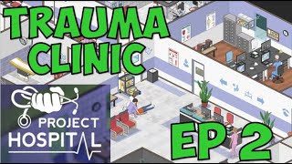 Project Hospital EP 2 Trauma Clinic is Open, Radiology Department Built, Elevator Put In and MORE