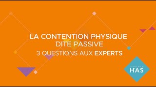 La contention physique - 3 questions aux experts