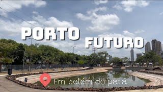 Explorando Belém, PA - Praça do Futuro Porto