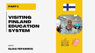 Visiting Finland Education System - Part 1