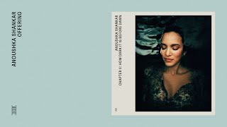 Anoushka Shankar - Offering (Official Audio)