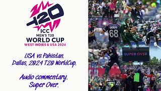 USA vs Pakistan, Dallas, 2024 T20 World Cup, Super Over. Audio commentary.