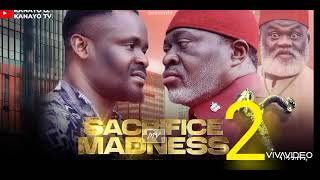 SACRIFICE MY MADNESS 2 NIGERIAN MOVIE - KANAYO O. KANAYO, ZUBBY MICHAEL, HARRY B