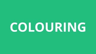 How To Pronounce Colouring - Pronunciation Academy