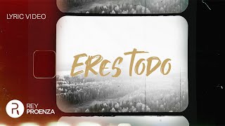 Rey Proenza - "Eres Todo" (Lyric Video)