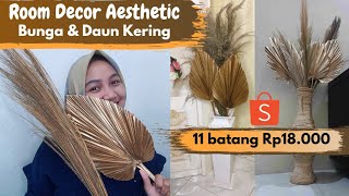 Shopee haul bunga kering untuk hiasan | Hiasan bunga kering | Dekorasi bunga kering & rayung kering