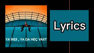 Paster - YA İNDİ, YA HEÇ VAXT (lyrics/sözləri)