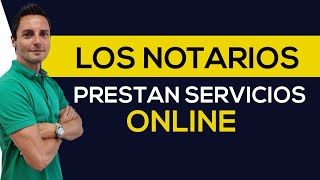 Los NOTARIOS ya pueden prestar SERVICIOS ONLINE