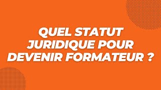 Quel statut juridique pour devenir formateur ?