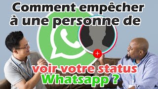 Comment empêcher à une personne de voir votre status whasapp ?