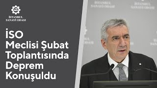 İSO Meclisi'nde Deprem, İSO'nun Dayanışma Faaliyetleri ve Depremin Üretime Etkileri Konuşuldu