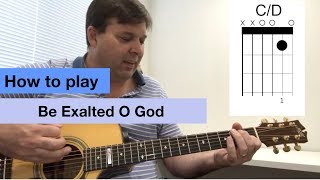 How to play - Be Exalted O God - John Michael Talbot