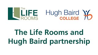 The Life Rooms and Hugh Baird College