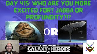 Day 415: Who are you more excited for? Jabba or the Profundity?!?