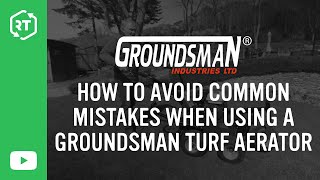 How to Avoid Common Mistakes when Using a Groundsman Turf Aerator