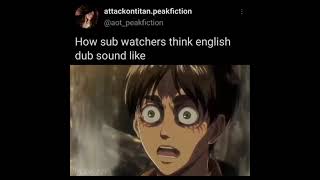 How Sub watchers think English dub sounds like