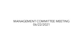 Management Committee Meeting   06 22 2021