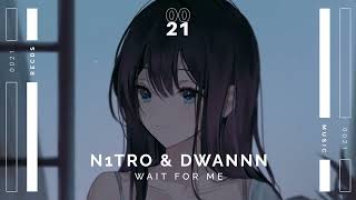 N1tro & DWANNN - Wait For Me [Promo]