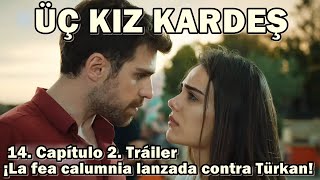 ÜÇ KIZ KARDEŞ 14. Эпизод 2. Трейлер Тюркана оклеветали!