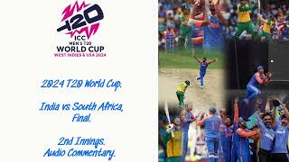 India vs South Africa, Bridgetown, Final, 2024 T20 World Cup, 2nd innings. Audio commentary.