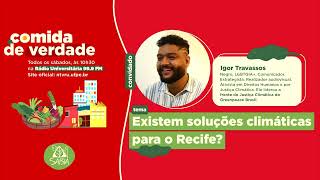 Existem soluções climáticas para o Recife? | Comida de Verdade