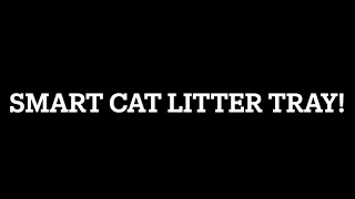 smart cat litter tray, no more smells.