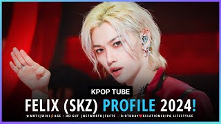 FELIX (필릭스) STRAY KIDS PROFILE 2024 | FELIX AGE,MBTI,FACTS,HEIGHT,POSITION,NETWORTH AND BIRTHDAY