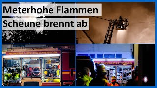 [Meter hohe Flammen] +++ Scheune brennt komplett nieder+++