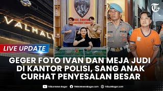 🔴LIVE UPDATE: GEGER! Foto Ivan Sugiamto dan Meja Judi di Kantor Polisi, Sang Anak Ungkap Penyesalan