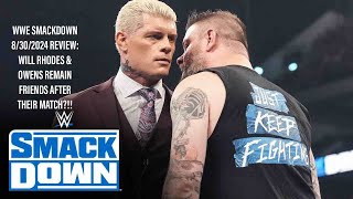 WWE SMACKDOWN 8/30/2024 REVIEW: WILL RHODES & OWENS REMAIN FRIENDS AFTER THEIR MATCH?!!