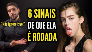 6 SINAIS de que Ela é RODADA