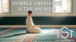 Humble Obedience is the Answer!