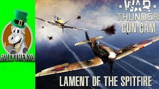 War Thunder Gun Cam - Lament of the Spitfire