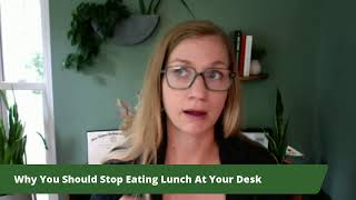 Lunch - And - Learn: Why You Should Stop Eating Lunch At Your Desk