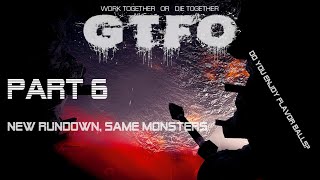 GTFO: New Rundown, Same Monsters. P:6.