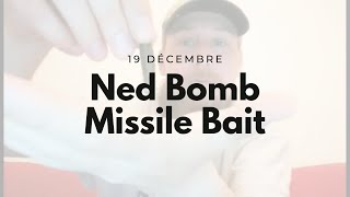 L'ADVENT'LURES 2-4" 19 décembre : Ned Bomb - Missile Bait