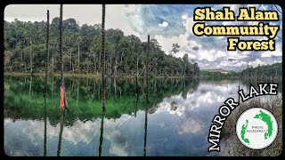 Shah Alam Community Forest - Hike to Mirror Lake